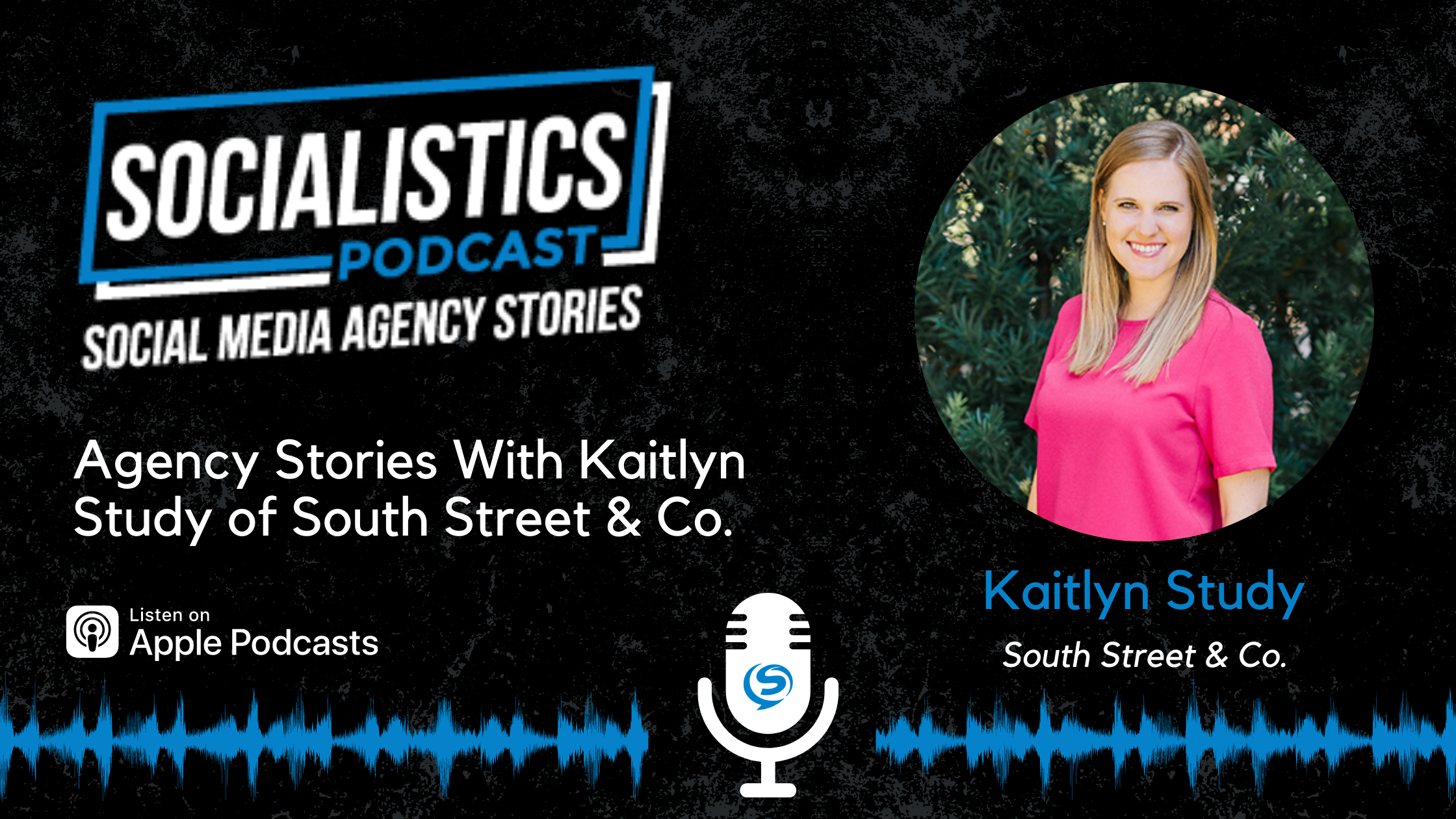 Agency Stories With Kaitlyn Study of South Street & Co.