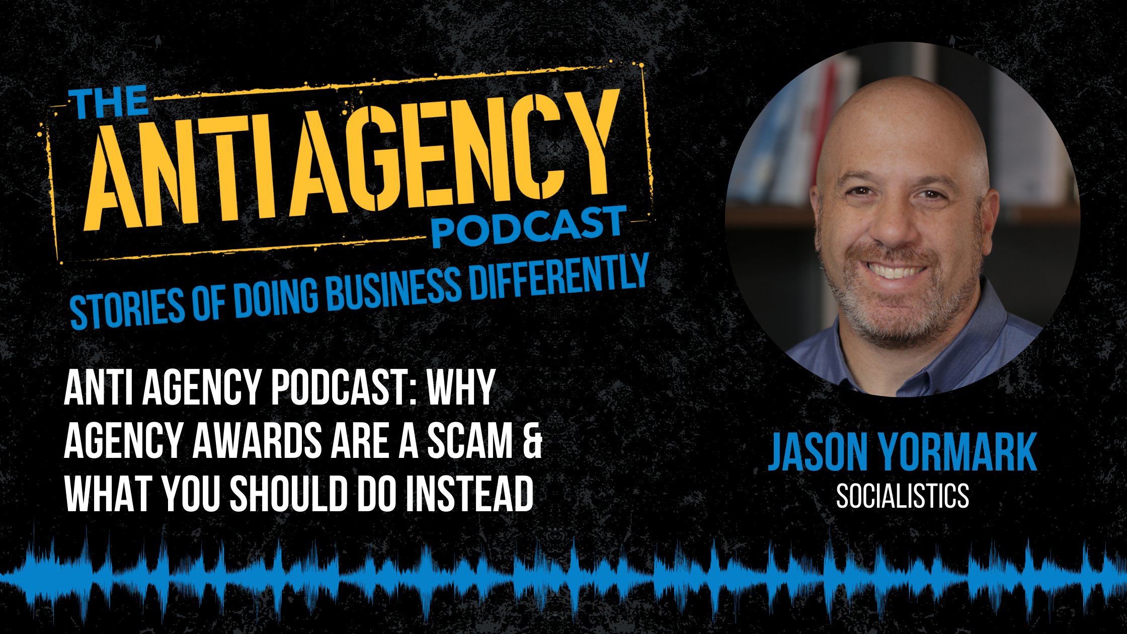 Anti Agency Podcast: Why Agency Awards Are A Scam & What You Should Do Instead