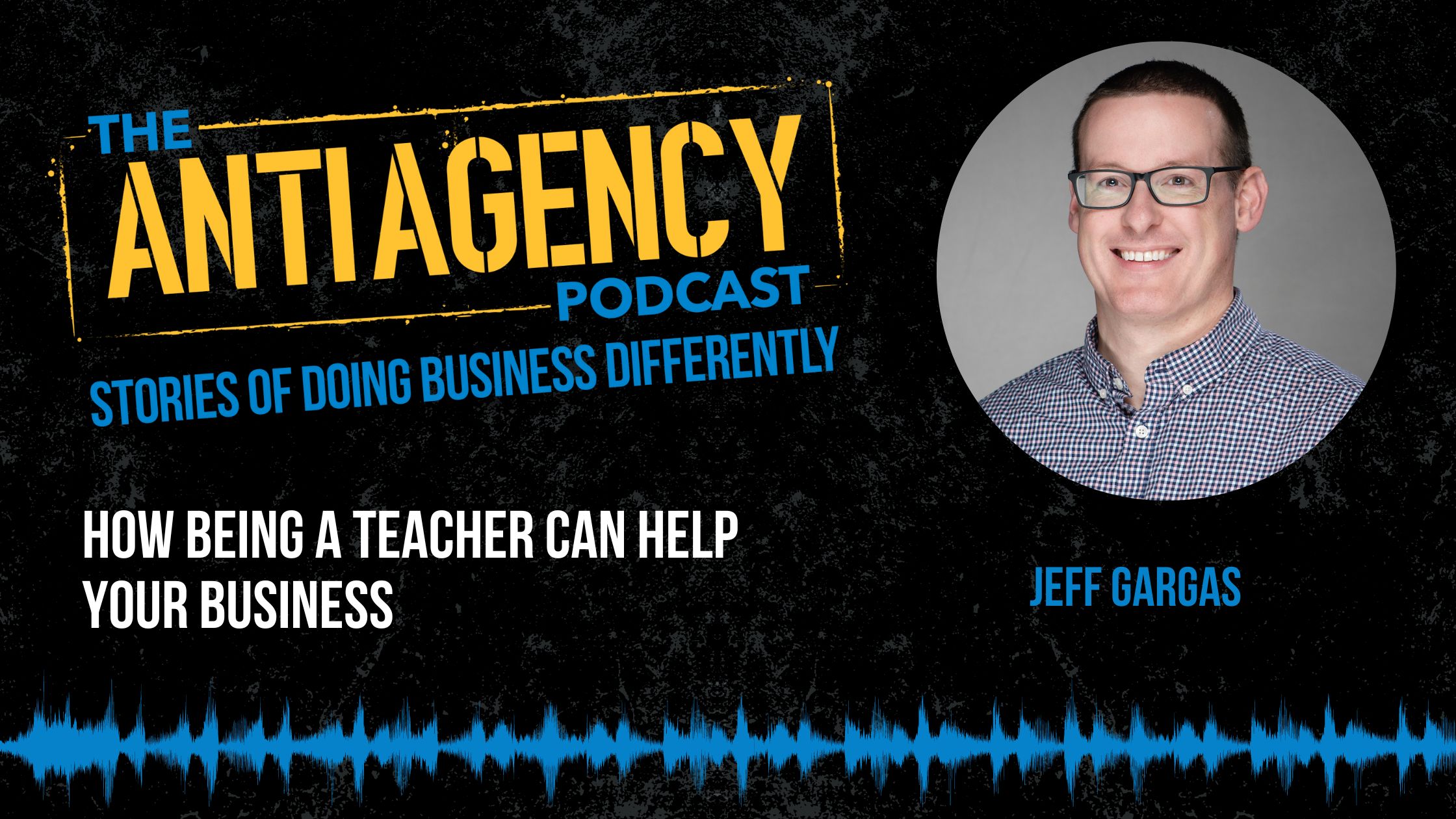 Anti Agency Podcast: How Being A Teacher Can Help Your Business
